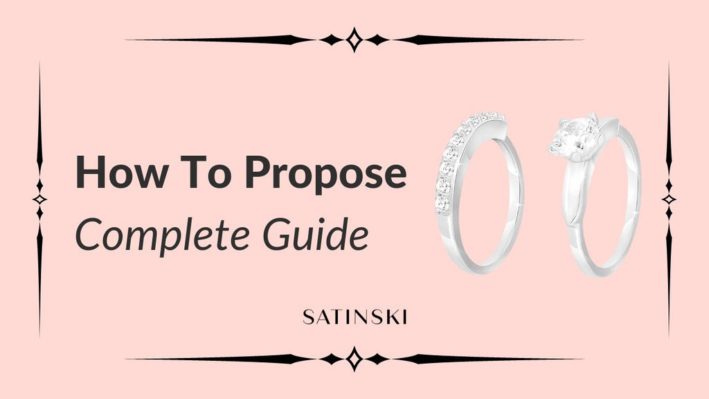 EVERYTHING ABOUT PROPOSING IN 11 STEPS & CHOOSING RING FOR PROPOSAL - HOW TO GUIDE