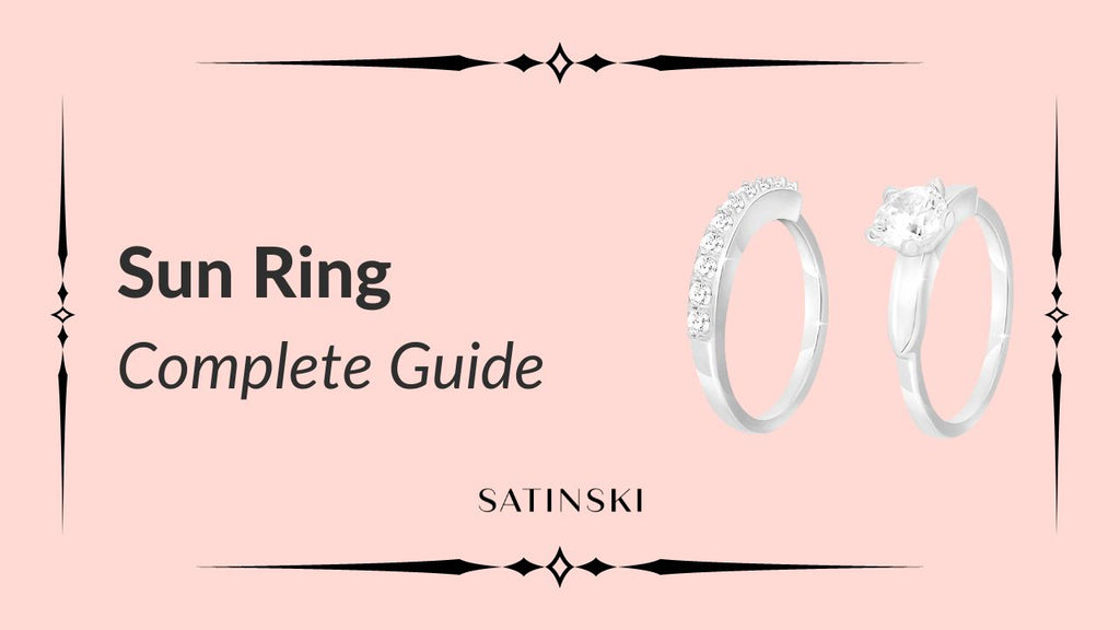 SUN RING JEWELRY: EVERYTHING YOU NEED TO KNOW & HOW TO