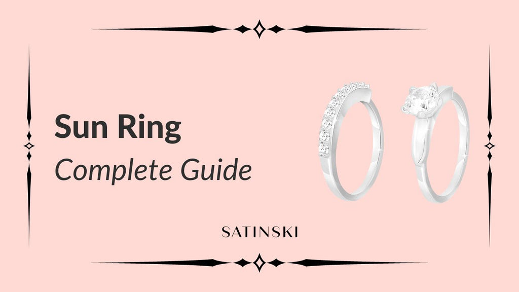 Sun Riag SUN RING JEWELRY: EVERYTHING YOU NEED TO KNOW & HOW TO – Satinski